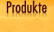 Produkte